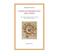 Come attingere vita dal cielo. Ediz. multilingue