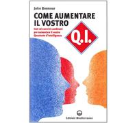 Come aumentare il vostro QI. Test ed esercizi combinati per aumentare il vostro quoziente d'intelligenza