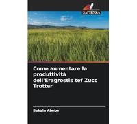 Come aumentare la produttività dell'Eragrostis tef Zucc Trotter