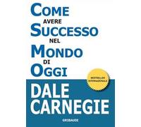 Come avere successo nel mondo di oggi. Storie di vita di perone di successo per ispirarti e motivarti