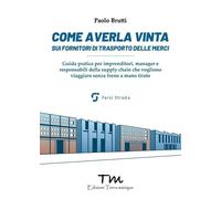 Come averla vinta sui fornitori di trasporto delle merci. Guida pratica per impr