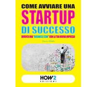 Come avviare una startup di successo. Diventa una «business star» con la tua nuova impresa!