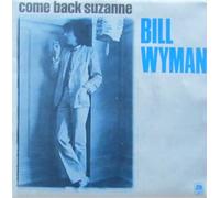 Come Back Suzanne - Bill Wyman 7" 45