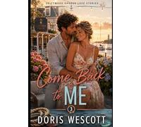 Come Back to Me: A Small-Town Second Chance Romance: 3