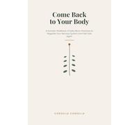 Come Back to Your Body: A Somatic Workbook of Daily Micro-Practices to Regulate Your Nervous System and Feel Safe Again