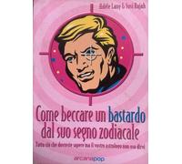 Come beccare un bastardo dal suo segno zodiacale