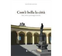 Com'è bella la città. Libri, storie e personaggi di Sicilia