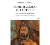 Come bevevano gli antichi di Mario Cattafesta, 2020, Gilgamesh Edizioni