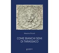 Come bianchi semi di tarassaco - Piccioli Massimo