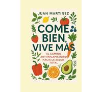 Come Bien, Vive Más: El Camino Antiinflamatorio hacia la Salud Total