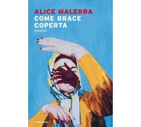COME BRACE COPERTA - MALERBA ALICE - MONDADORI