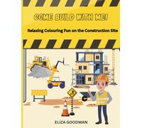 Come Build with Me: Relaxing Colouring Fun on the Construction Site