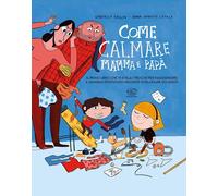 COME CALMARE MAMMA E PAPA' - BALLIN GABRIELLA - Edizioni Clichy