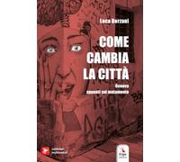 Come cambia la città. Genova. Appunti sul mutamento. Con Libro polisensoriale con materiali multimediali
