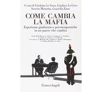 Come cambia la mafia. Esperienze giudiziarie e psicoterapeutiche