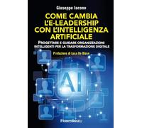 Come cambia l'e-leadership con l'Intelligenza Artificiale. Progettare e guidare organizzazioni intelligenti per la trasformazione digitale