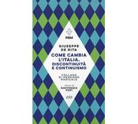 Come cambia l'Italia. Discontinuità e continuismo