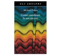 Come cambiare la tua mente [Paperback] [Jun 10, 2022] Pollan, Michael and Blum,