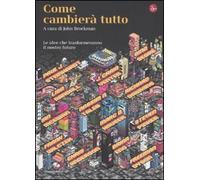 Come cambierà tutto. Le idee che trasformeranno il nostro futuro