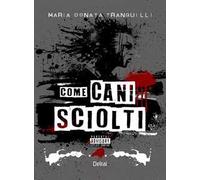 Come cani sciolti. Con Segnalibro [Paperback] Tranquilli, Maria Donata