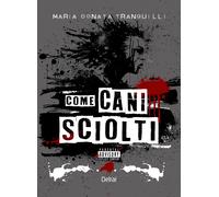 Come cani sciolti. Con Segnalibro - Tranquilli Maria Donata