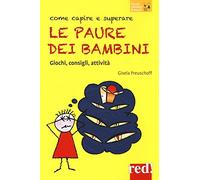 Come capire e superare le paure dei bambini: Giochi, consigli, attività