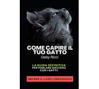 Come Capire il Tuo Gatto: La GUIDA DEFINITIVA per Parlare DAVVERO con i GATTI!