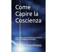 Come Capire la Coscienza: Esperimento Concettuale con la Struttura Etidea e l'Intelligenza Artificiale: 4