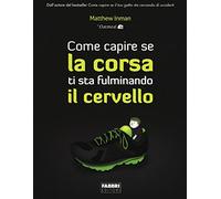Come capire se la corsa ti sta fulminando il cervello. Ediz. illustrata