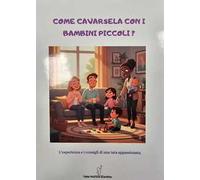 Come cavarsela con I bambini piccoli? L'esperienza e i consigli di una tata appassionata