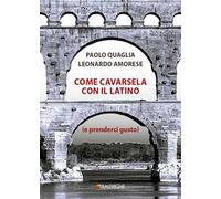 Come cavarsela con il latino. (E prenderci gusto)