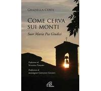 Come cerva sui monti. Suor Maria Pia Giudici