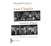 Come Chaplin ricreò la Duse