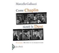 Come Chaplin ricreò la Duse