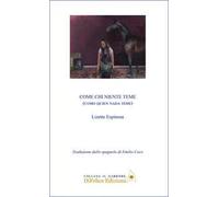 Come chi niente teme. Como quien nada teme. Ediz. bilingue