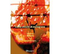 Come chicchi di melograno. Una storia di famiglia