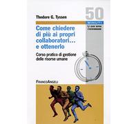Come chiedere di più ai propri collaboratori... e ottenerlo! Corso pratico di «Gestione delle risorse umane»