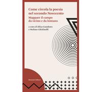 Come circola la poesia nel secondo Novecento. Mappare il campo da vicino e...