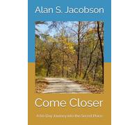 Come Closer: A 60-Day Journey into the Secret Place: 1