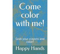 Come color with me!: Grab your crayons and color!