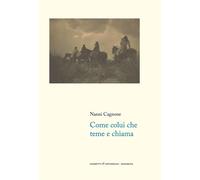 Come colui che teme e chiama - Cagnone Nanni
