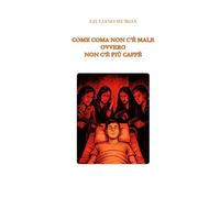 Come coma non c'è male: Ovvero: non c'è più caffè!