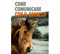 Come Comunicare Con Il Cavallo - Antonio Caputo, Michele Caputo - 2018