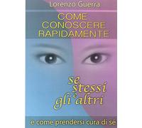 Come conoscere rapidamente se stessi e gli altri e come prendersi cura di sé