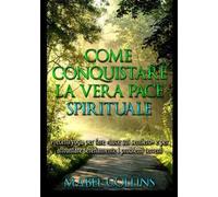 Come conquistare la vera pace spirituale. Precetti yoga per fare «Luce sul sentiero» e per affrontare serenamente i problemi terreni