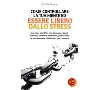 Come controllare la tua mente ed essere libero dallo stress