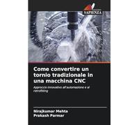 Come convertire un tornio tradizionale in una macchina CNC: Approccio innovativo all'automazione e al retrofitting