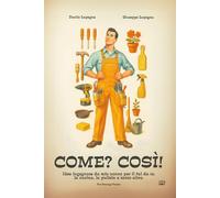 Come? Così: Idee ingegnose da mio nonno per il fai da te, la cucina, la p...