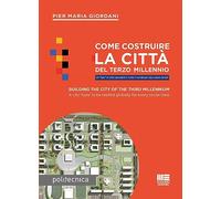Libri Giordani Pier Maria - Come Costruire La Citta Del Terzo Millennio. Un Tipo