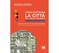 Come costruire la città del terzo millennio. Un «tipo» di città replicabil...